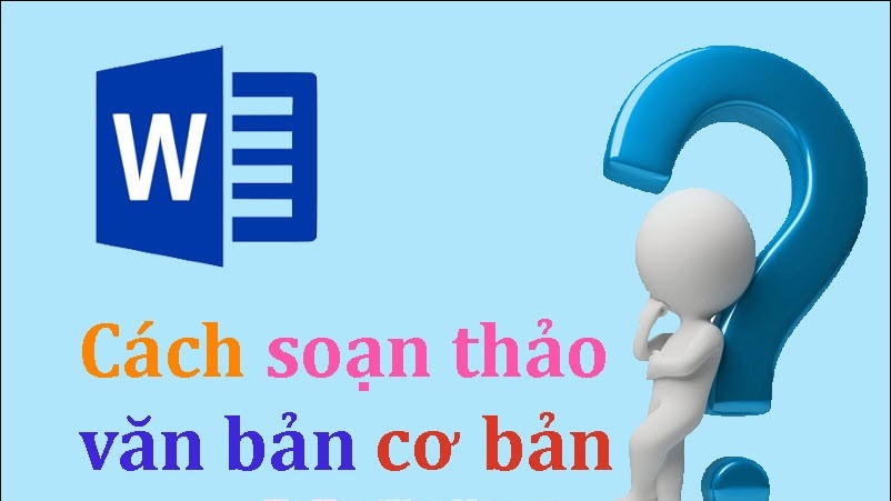 Cách soạn thảo văn bản Word cơ bản cho người mới bắt đầu