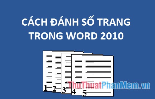 Cách chọn vị trí và kiểu đánh số trang trong Word 2010?
