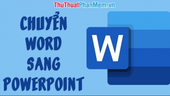 cach chuyen word sang powerpoint nhanh va chuan